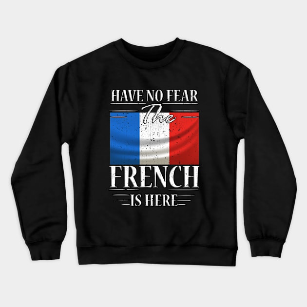 Have No Fear The French Is Here Crewneck Sweatshirt by silvercoin